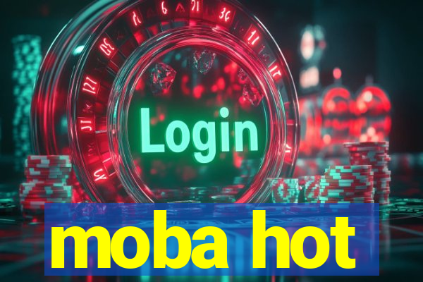 moba hot